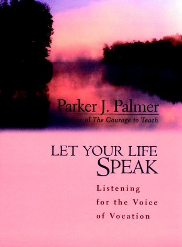 Let Your Life Speak by Parker J. Palmer