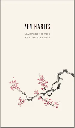 zen habits: mastering the art of change